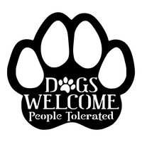 Dogs Welcome, People Tolerated Metal Paw Print Sign