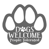 Dogs Welcome, People Tolerated Metal Paw Print Sign