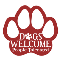 Dogs Welcome, People Tolerated Metal Paw Print Sign