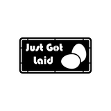 Just Got Laid Chicken Coop Metal Sign