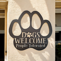 Dogs Welcome, People Tolerated Metal Paw Print Sign