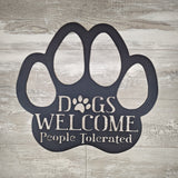 Dogs Welcome, People Tolerated Metal Paw Print Sign