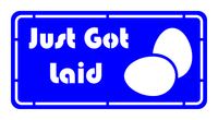 Just Got Laid Chicken Coop Metal Sign