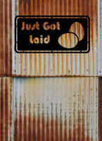 Just Got Laid Chicken Coop Metal Sign