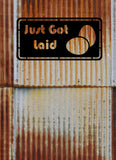 Just Got Laid Chicken Coop Metal Sign