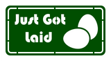 Just Got Laid Chicken Coop Metal Sign