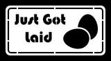 Just Got Laid Chicken Coop Metal Sign