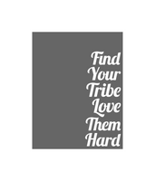 Find Your Tribe - Love Them Hard Metal Sign